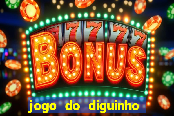 jogo do diguinho para ganhar dinheiro